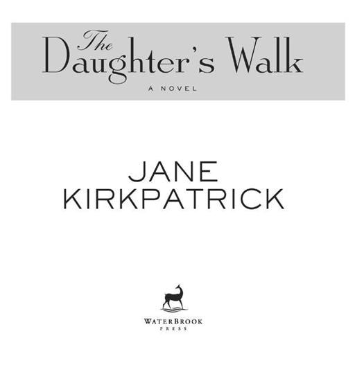 THE DAUGHTERS WALK PUBLISHED BY WATERBROOK PRESS 12265 Oracle Boulevard - photo 1