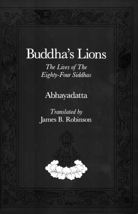 Buddhas Lions Buddhas Lions The Lives of the Eighty-Four Siddhas - photo 1