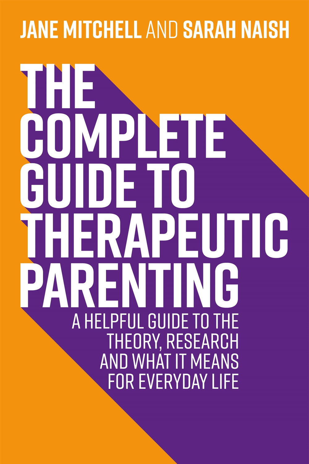 THE COMPLETE GUIDE TO THERAPEUTIC PARENTING A HELPFUL GUIDE TO THE - photo 1