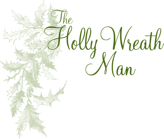 THE HOLLY WREATH MAN Copyright 2005 by Christopher Scanlan and Katharine Fair - photo 2