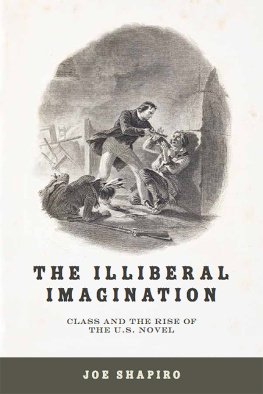 Joe Shapiro - The Illiberal Imagination: Class and the Rise of the U.S. Novel