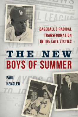 Paul Hensler - The New Boys of Summer: Baseballs Radical Transformation in the Late Sixties