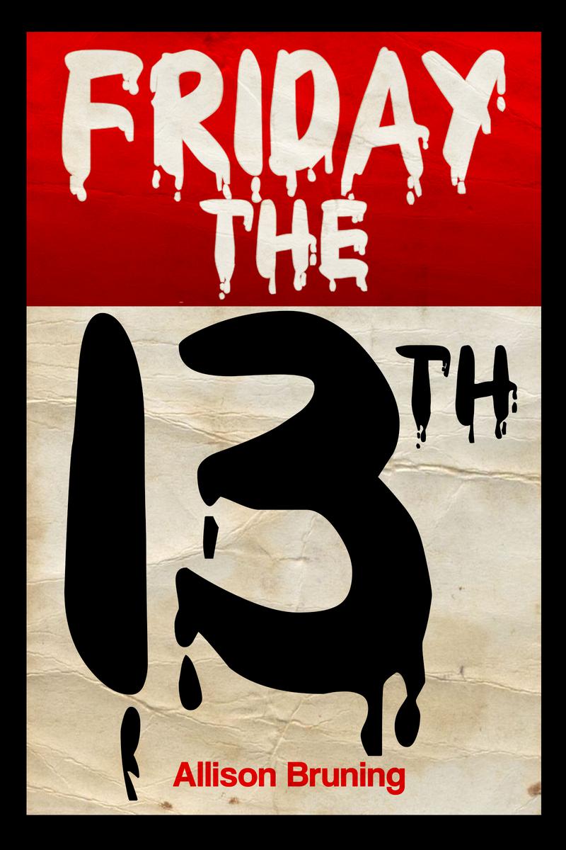 Friday the 13th By Allison Bruning Published by Marfa House at Smashwords - photo 1