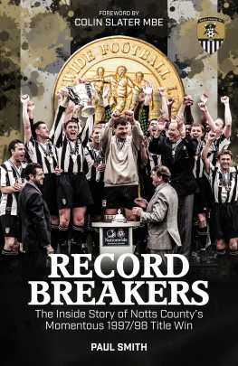 Paul Smith Record Breakers: The Inside Story of Notts Countys Momentous 1997/98 Title Triumph