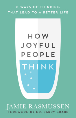 Jamie Rasmussen How Joyful People Think: 8 Ways of Thinking That Lead to a Better Life