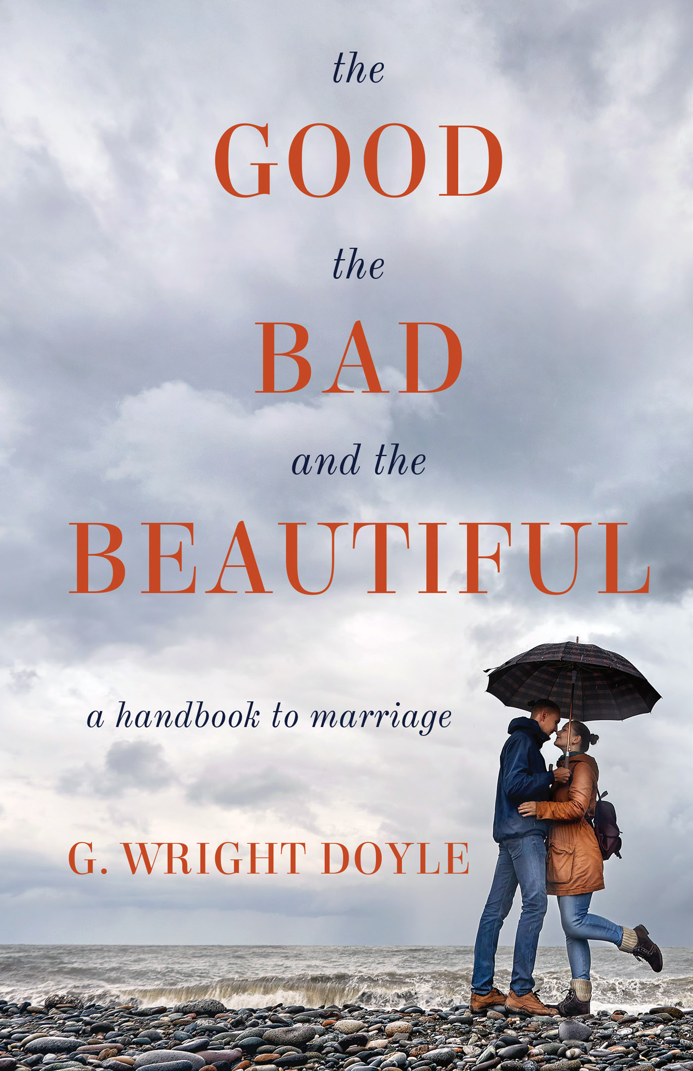 the Good the Bad and the Beautiful a handbook to marriage G - photo 1