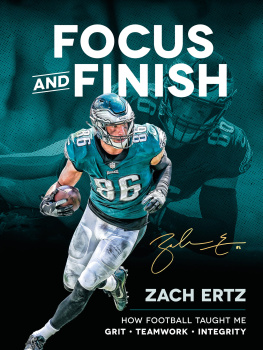 Zach Ertz Focus and Finish: How Football Taught Me Grit, Teamwork, and Integrity