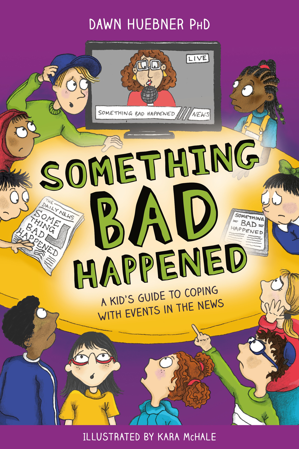 SOMETHING BAD HAPPENED A KIDS GUIDE TO COPING WITH EVENTS IN THE NEWS - photo 1