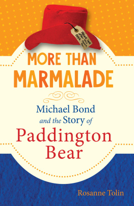 Rosanne Tolin - More than Marmalade: Michael Bond and the Story of Paddington Bear