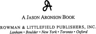 A JASON ARONSON BOOK ROWMAN LITTLEFIELD PUBLISHERS INC Published in the - photo 1