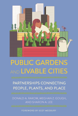 Donald A. Rakow - Public Gardens and Livable Cities: Partnerships Connecting People, Plants, and Place