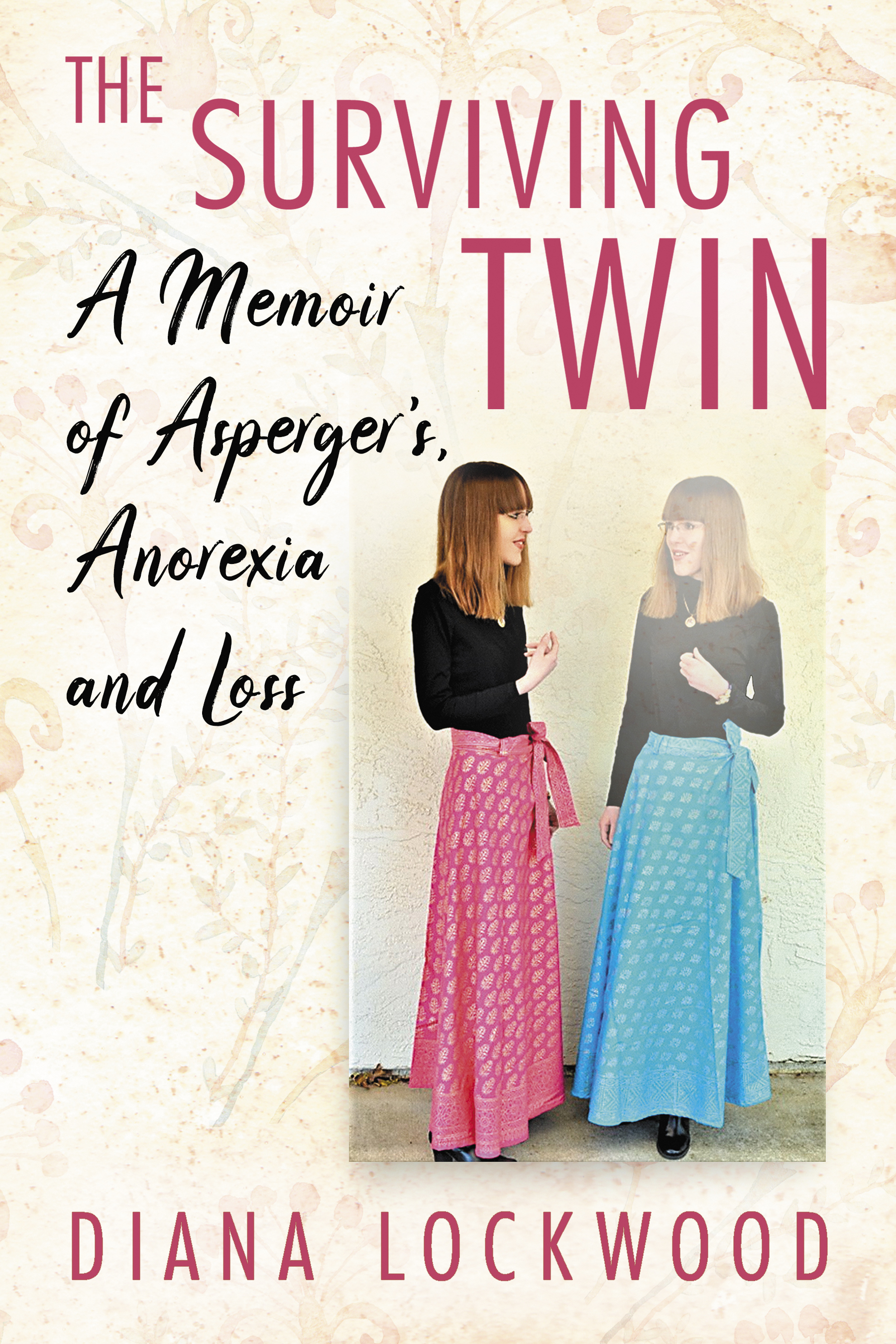 The Surviving Twin The Surviving Twin A Memoir of Aspergers Anorexia and - photo 1