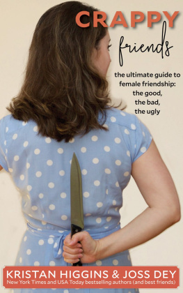 Kristan Higgins - Crappy Friends: The Ultimate Guide to Female Friends, the Good, the Bad, the Ugly