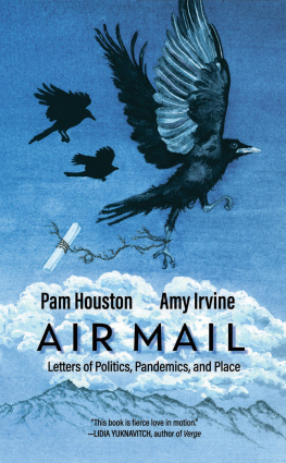 Pam Houston Air Mail: Letters of Politics, Pandemics, and Place