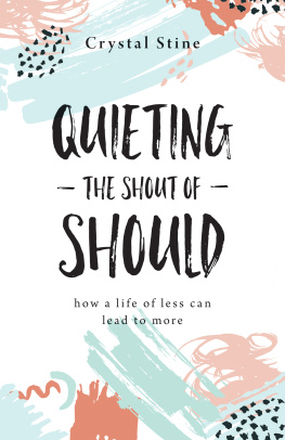 Crystal Stine - Quieting the Shout of Should: How a Life of Less Can Lead to More