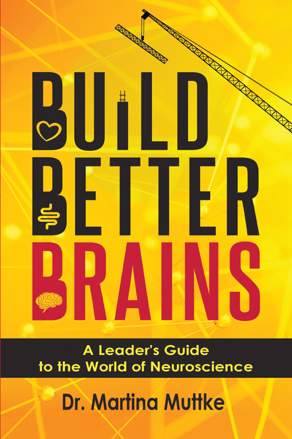 Build Better Brains Build Better Brains A Leaders Guide to the World of - photo 1