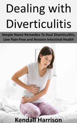 Kendall Harrison - Dealing with Diverticulitis: Simple Home Remedies to Heal Diverticulitis, Live Pain-Free and Restore Intestinal Health