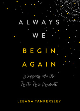 Leeana Tankersley Always We Begin Again: Stepping Into the Next, New Moment