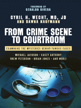 Cyril H. Wecht MD - From Crime Scene to Courtroom: Examining the Mysteries Behind Famous Cases