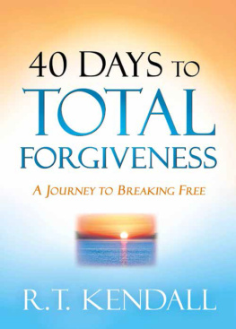 R.T. Kendall - 40 Days to Total Forgiveness: A Journey to Break Free