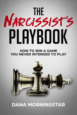 Dana Morningstar The Narcissists Playbook: How to Win a Game You Never Intended to Play