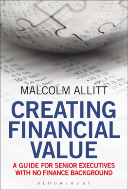 Malcolm Allitt Creating Financial Value: A Guide for Senior Executives with No Finance Background