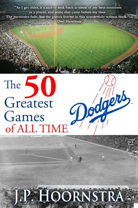 The 50 Greatest Dodgers Game of All Time 2015 by J P Hoornstra Dodgers logo - photo 1