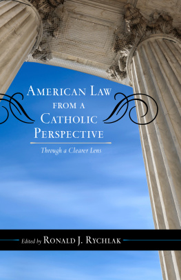 Ronald J. Rychlak - American Law from a Catholic Perspective: Through a Clearer Lens