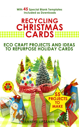 Anneke Lipsanen Recycling Christmas Cards: Eco Craft Projects and Ideas to Repurpose Holiday Cards