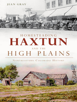 Jean Gray - Homesteading Haxtun and the High Plains: Northeastern Colorado History