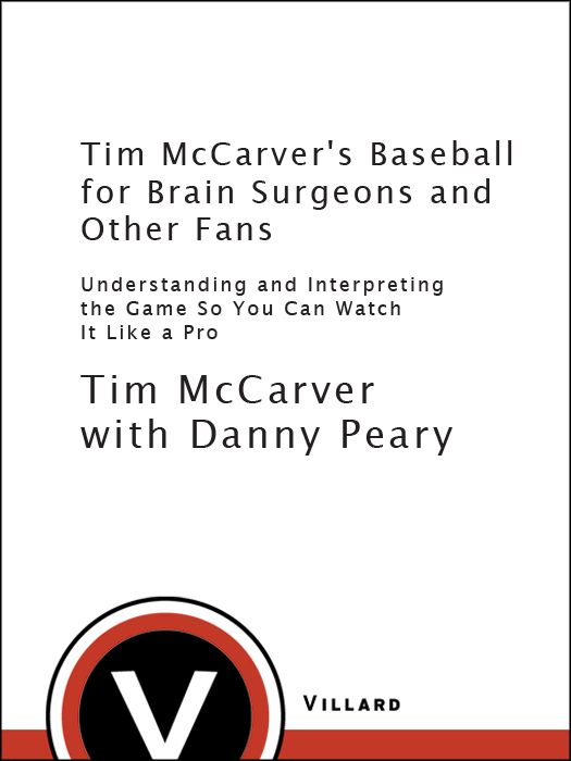 PRAISE FOR TIM MCCARVERS BASEBALL FOR BRAIN SURGEONS AND OTHER FANS Tim - photo 1