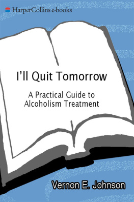 Vernon E. Johnson - Ill Quit Tomorrow: A Practical Guide to Alcoholism Treatmen