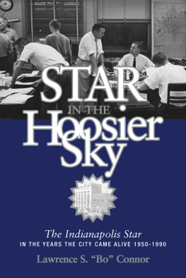 Lawrence S. Bo Connor Star in the Hoosier Sky: The Indianapolis Star in the Years the City Came Alive 1950–1990