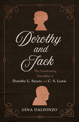 Gina Dalfonzo Dorothy and Jack: The Transforming Friendship of Dorothy L. Sayers and C. S. Lewis