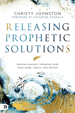 Christy Johnston Releasing Prophetic Solutions: Praying Heavens Promises Over Your Home, Family, and Nation