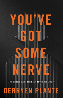 Derryen Plante - Youve Got Some Nerve: The Battle Back from an Invisible Injury