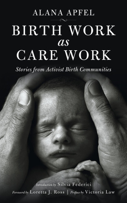 Alana Apfel - Birth Work as Care Work: Stories from Activist Birth Communities