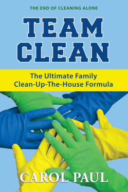 Carol Paul - Team Clean: The Ultimate Family Clean-Up-The-House Formula