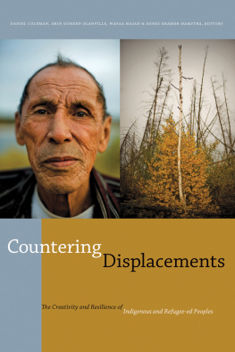 Daniel Coleman Countering Displacements: The Creativity and Resilience of Indigenous and Refugee-ed Peoples