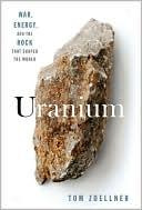 Tom Zoellner - Uranium: War, Energy and the Rock That Shaped the World