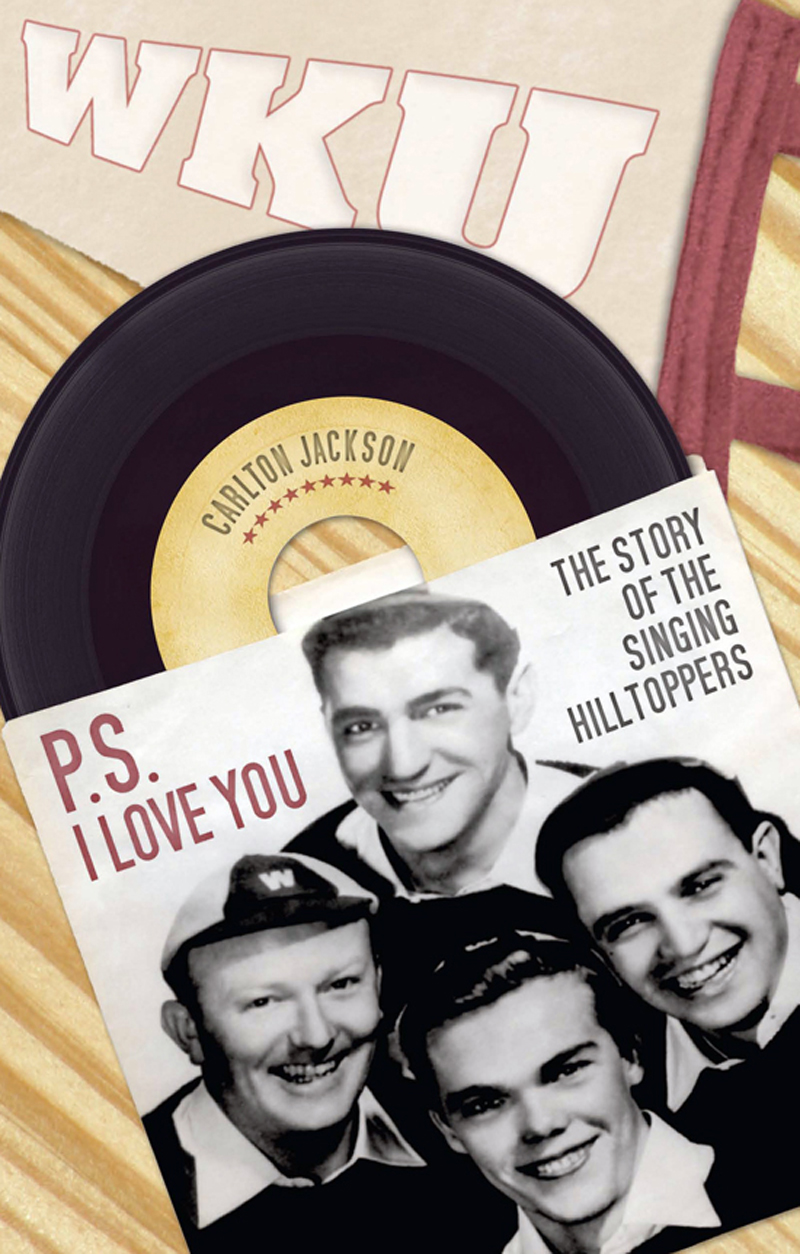 PS I Love You PS I Love You The Story of the Singing Hilltoppers - photo 1