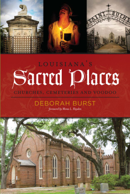 Deborah Burst - Louisianas Sacred Places: Churches, Cemeteries and Voodoo