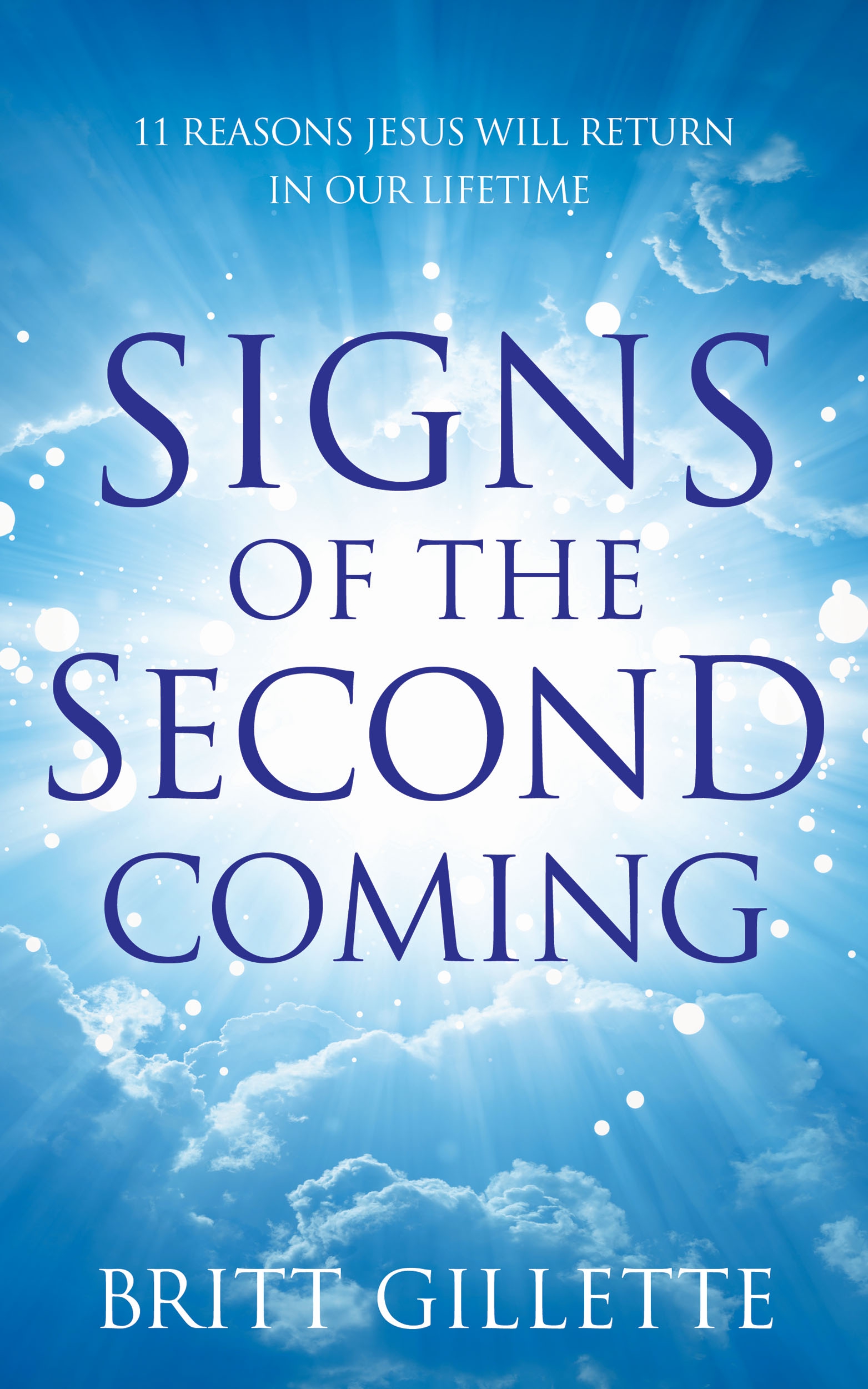 Contents SIGNS OF THE SECOND COMING 11 Reasons Jesus Will Return in Our - photo 1