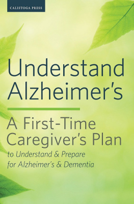 Calistoga Press - Understand Alzheimers: A First-Time Caregivers Plan to Understand & Prepare for Alzheimers & Dementia