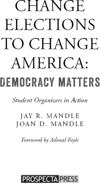 CONTENTS Change Elections to Change America Democracy Matters Student - photo 1
