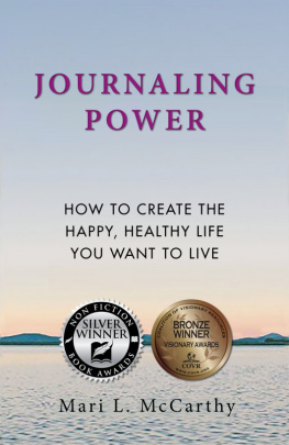 Mari L. McCarthy - Journaling Power: How to Create the Happy, Healthy Life You Want to Live