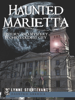 Lynne Sturtevant Haunted Marietta: History and Mystery in Ohios Oldest City