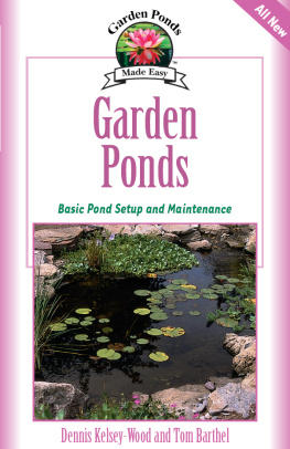 Dennis Kelsey-Wood - Garden Ponds: Basic Pond Setup And Maintenance