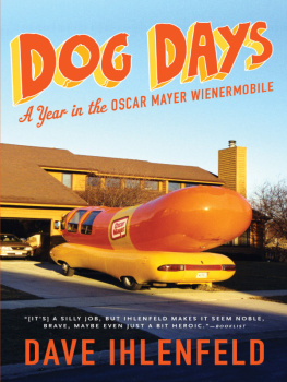 Dave Ihlenfeld - Dog Days: A Year in the Oscar Mayer Wienermobile