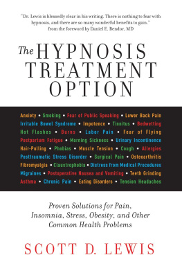 Scott D. Lewis - The Hypnosis Treatment Option: Proven Solutions for Pain, Insomnia, Stress, Obesity, and Other Common Health Problems